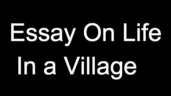 Life in a Village Essay