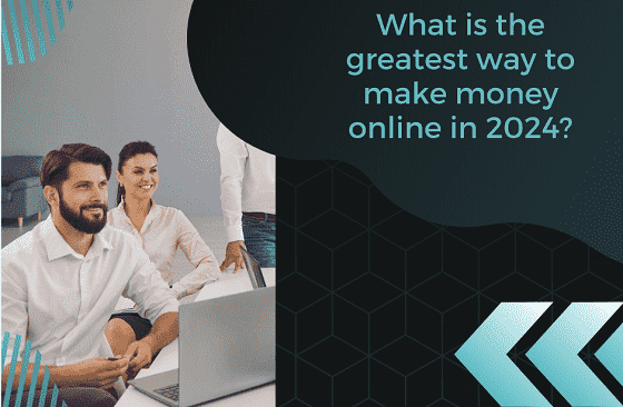 What is the greatest way to make money online in 2024