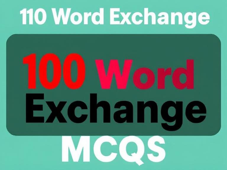 100 Word Exchange – Vocabulary MCQs (Synonyms/Antonyms)