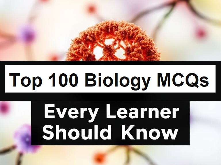 Top 100 Biology MCQs Every Learner Should Know