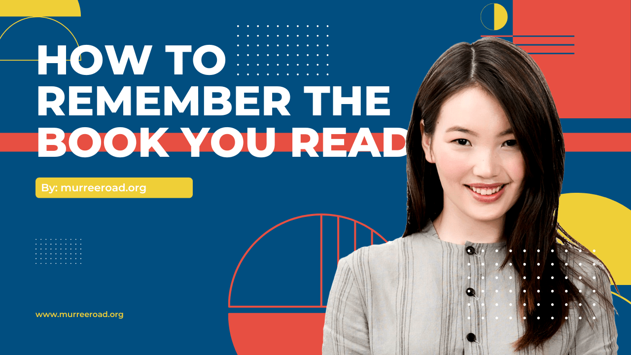 How to Remember the Book You Read Proven Techniques That Work