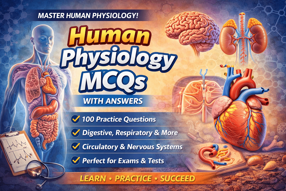 Human Physiology MCQs with Answers – 100 Multiple Choice Questions